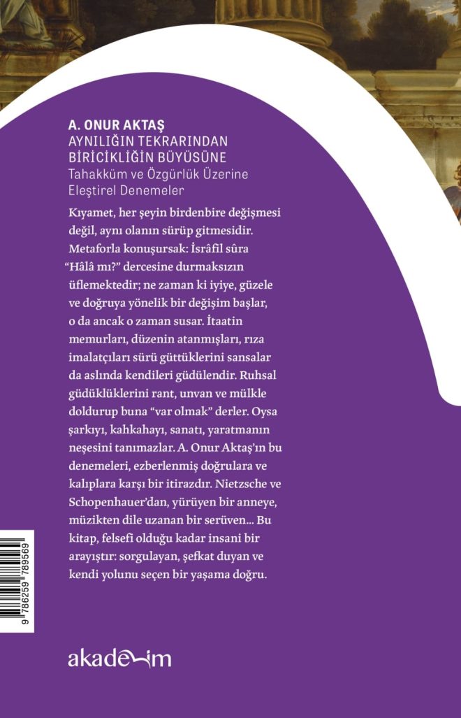 Aynılığın Tekrarından Biricikliğin Büyüsüne: Tahakküm ve Özgürlük Üzerine Eleştirel Denemeler arka kapak
