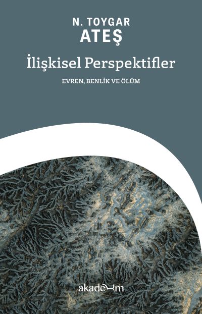 İlişkisel Perspektifler: Evren, Benlik ve Ölüm